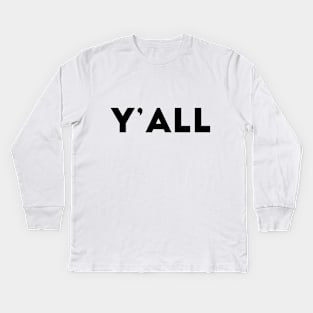 Y'all Kids Long Sleeve T-Shirt